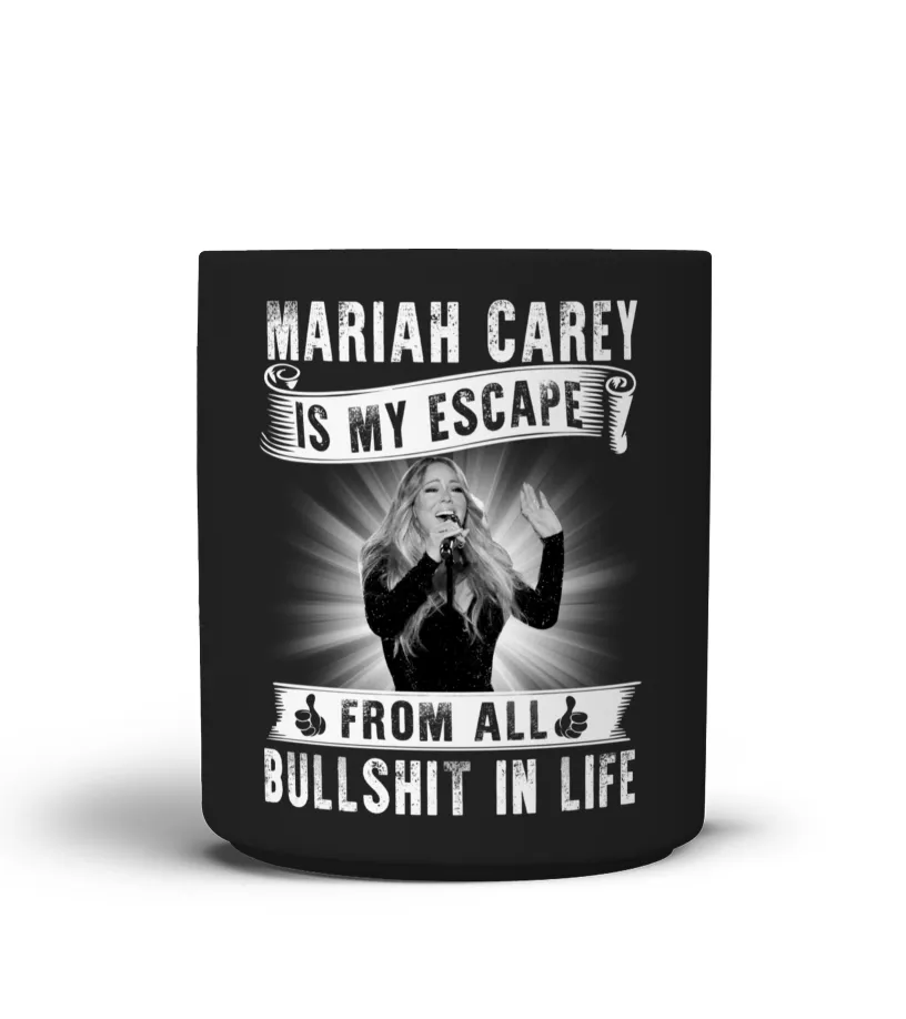MARIAH CAREY IS MY ESCAPE FROM ALL BULLSHIT IN LIFE Taza