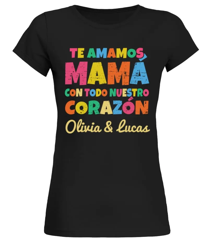 TE AMAMOS MAMÁ Camiseta cuello redondo Mujer